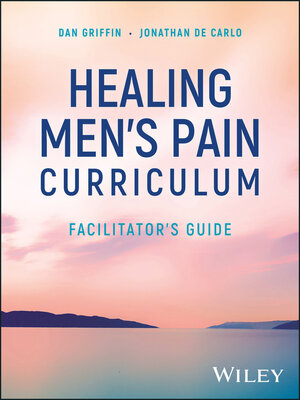 cover image of Healing Men's Pain Curriculum, Facilitator's Guide